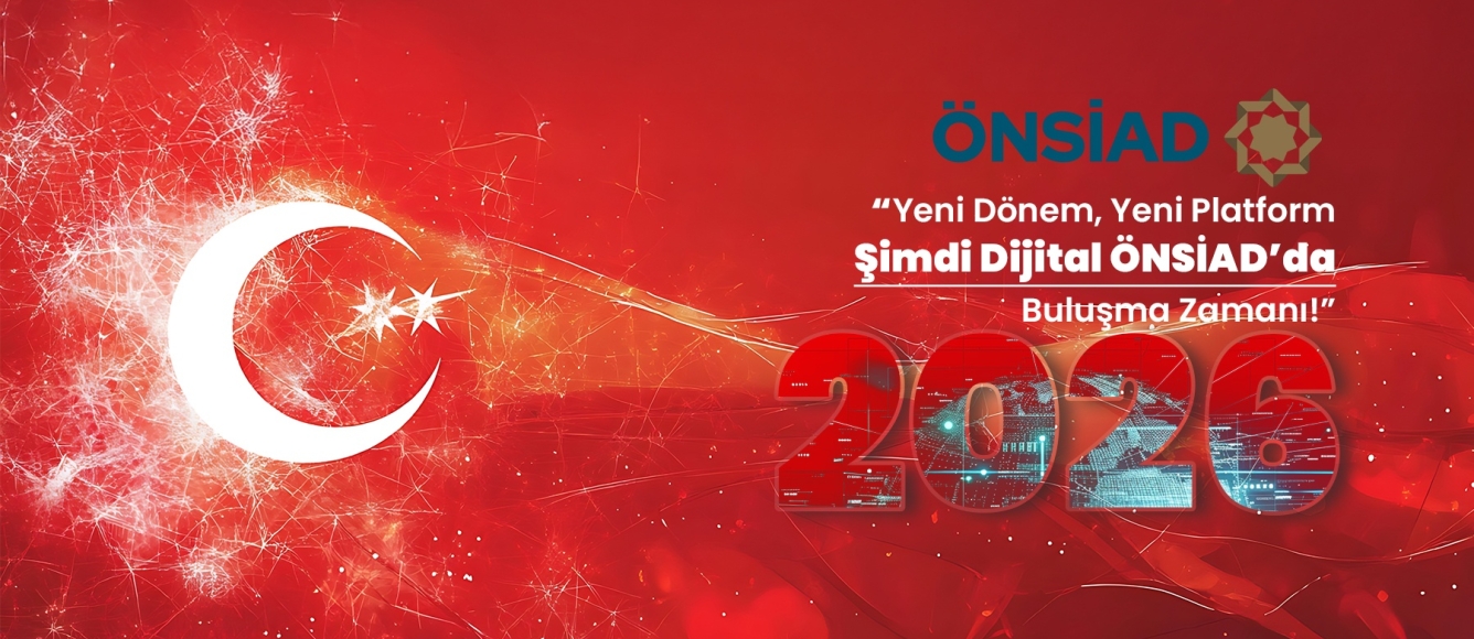 “Yeni Dönem, Yeni Platform – Şimdi Dijital ÖNSİAD’da Buluşma Zamanı!”
