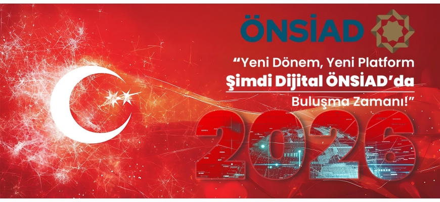 “Yeni Dönem, Yeni Platform – Şimdi Dijital ÖNSİAD’da Buluşma Zamanı!”